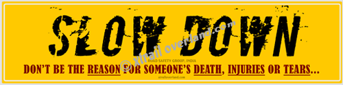 Slow Down & Don't be the reason for someone's death, injuries or tears...(Reflector Stickers for Cars, Jeeps & SUV's)